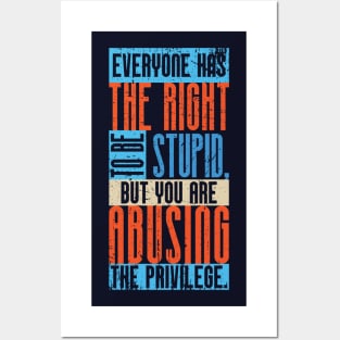 Everyone has the right to be stupid,... (2) Posters and Art